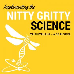 Implementing the Nitty Gritty Science Curriculum ~ 5E Model