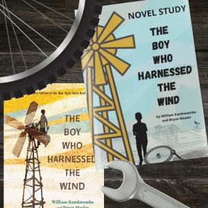 The Boy Who Harnessed the Wind Novel Study